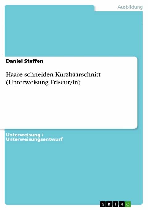 Haare schneiden Kurzhaarschnitt (Unterweisung Friseur/in) - Daniel Steffen