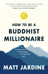 How to be a Buddhist Millionaire -  Matt Jardine