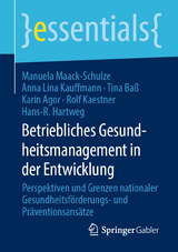 Betriebliches Gesundheitsmanagement in der Entwicklung - Manuela Maack-Schulze, Anna Lina Kauffmann, Tina Baß, Karin Agor, Rolf Kaestner, Hans-R. Hartweg