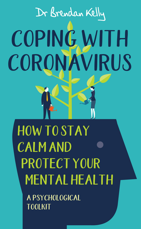 Coping with Coronavirus: How to Stay Calm and Protect your Mental Health - Dr Brendan Kelly