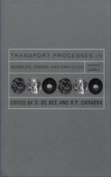 Transport Processes in Bubbles, Drops and Particles - DeKee, Daniel