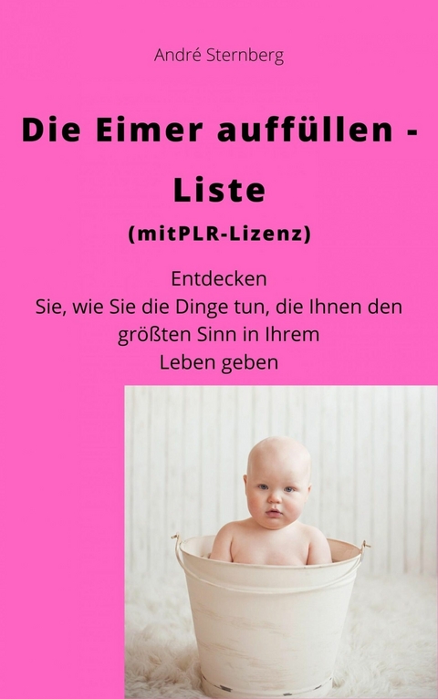 Die Eimer auffüllen Liste (mit PLR-Lizenz) - André Sternberg