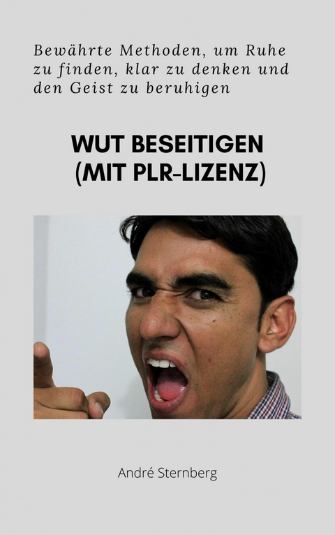 Wut beseitigen (mit PLR-Lizenz) - Andre Sternberg