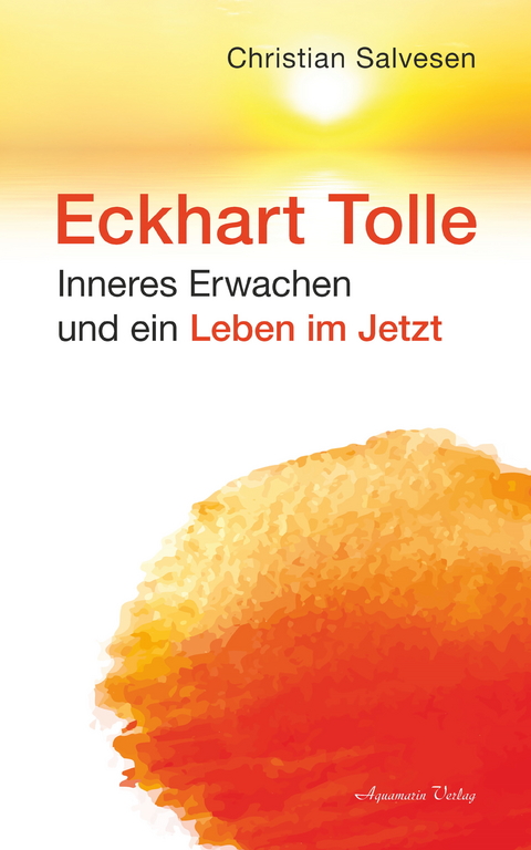 Eckhart Tolle: Inneres Erwachen und ein Leben im JETZT -  Christian Salvesen