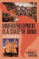 Underdevelopment Is a State of Mind - Harrison, Lawrence E.