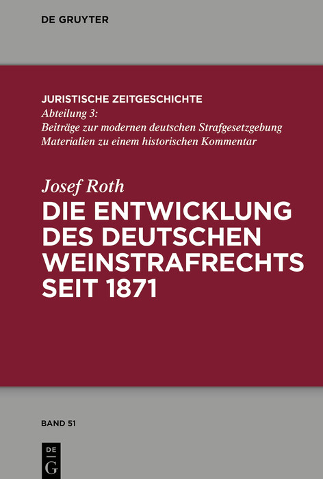 Die Entwicklung des deutschen Weinstrafrechts seit 1871 - Josef Roth