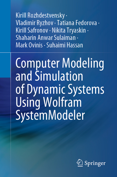 Computer Modeling and Simulation of Dynamic Systems Using Wolfram SystemModeler - Kirill Rozhdestvensky, Vladimir Ryzhov, Tatiana Fedorova, Kirill Safronov, Nikita Tryaskin, Shaharin Anwar Sulaiman, Mark Ovinis, Suhaimi Hassan