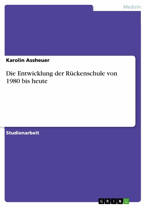 Die Entwicklung der Rückenschule von 1980 bis heute - Karolin Assheuer