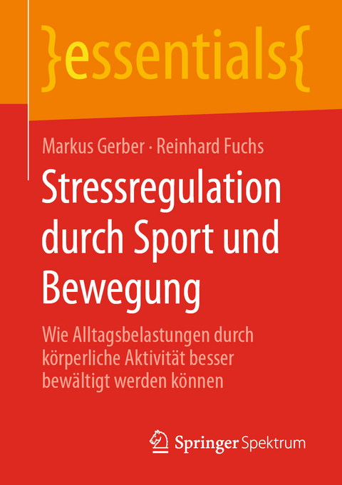 Stressregulation durch Sport und Bewegung - Markus Gerber, Reinhard Fuchs