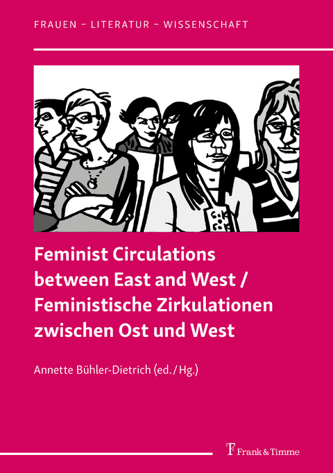 Feminist Circulations between East and West / Feministische Zirkulationen zwischen Ost und West - 