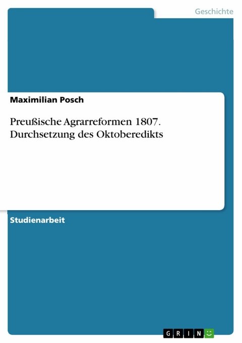 Preußische Agrarreformen 1807. Durchsetzung des Oktoberedikts - Maximilian Posch