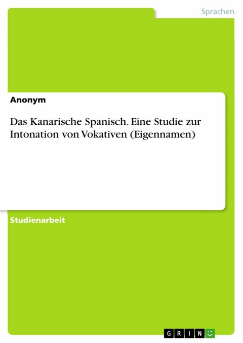 Das Kanarische Spanisch. Eine Studie zur Intonation von Vokativen (Eigennamen)