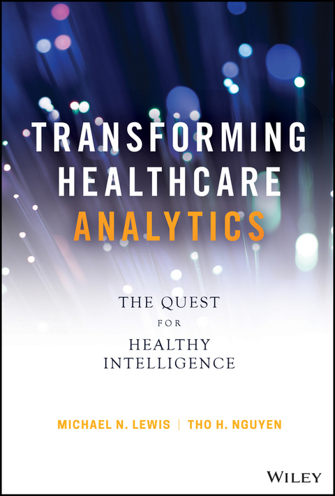 Transforming Healthcare Analytics - Michael N. Lewis, Tho H. Nguyen