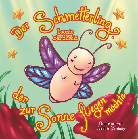 Der Schmetterling, der zur Sonne fliegen möchte -  Leonie Bandurski