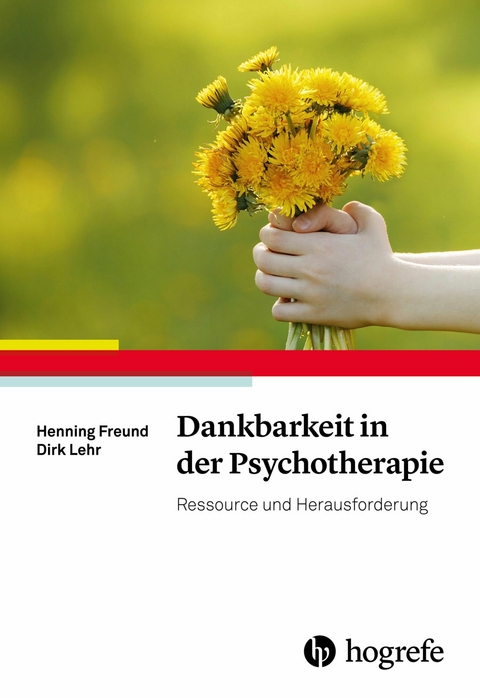 Dankbarkeit in der Psychotherapie - Henning Freund, Dirk Lehr