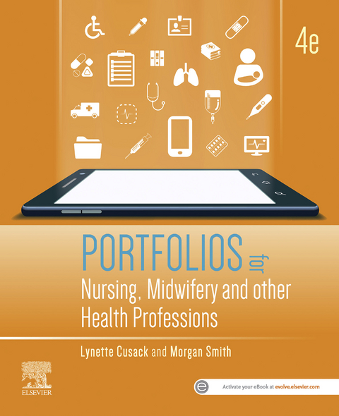 Portfolios for Nursing, Midwifery and other Health Professions, E-Book -  Lynette Cusack,  Morgan Smith