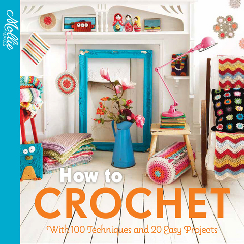 How to Crochet -  Mollie Makes