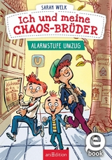 Ich und meine Chaos-Brüder - Alarmstufe Umzug (Ich und meine Chaos-Brüder 1) -  Sarah Welk