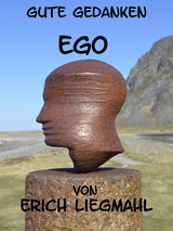 Gute Gedanken: Ego - Erich Liegmahl