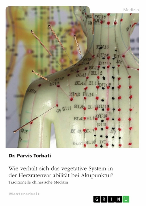 Wie verhält sich das vegetative System in der Herzratenvariabilität bei Akupunktur? - Parvis Torbati