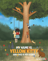 My Name is Yellow Kitty and This is My Story - Naomi Hills