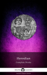 Delphi Complete Works of Herodian (Illustrated) - Herodian of Antioch