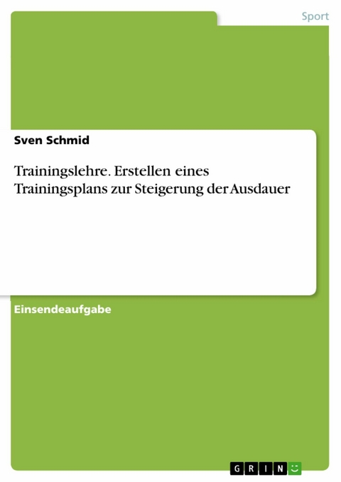 Trainingslehre. Erstellen eines Trainingsplans zur Steigerung der Ausdauer - Sven Schmid