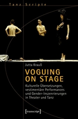 Voguing on Stage – Kulturelle Übersetzungen, vestimentäre Performances und Gender-Inszenierungen in Theater und Tanz - Jutta Krauß