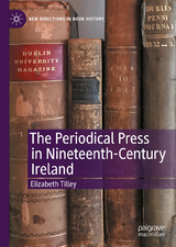 The Periodical Press in Nineteenth-Century Ireland - Elizabeth Tilley