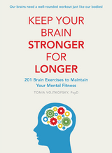 Keep Your Brain Stronger For Longer : 201 brain exercises to maintain your mental fitness -  Tonia Vojtkofsky