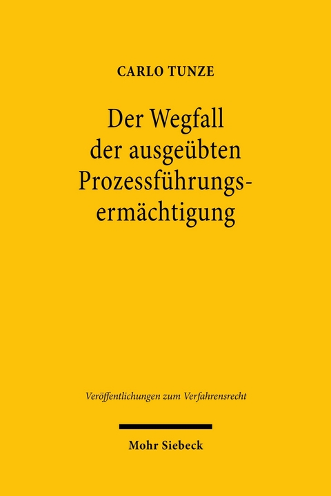 Der Wegfall der ausgeübten Prozessführungsermächtigung -  Carlo Tunze