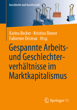 Gespannte Arbeits- und Geschlechterverhältnisse im Marktkapitalismus - 