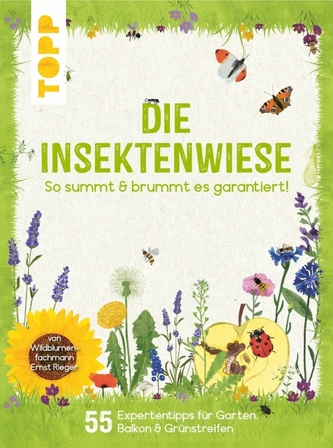 Die Insektenwiese: So summt & brummt es garantiert! - Ernst Rieger