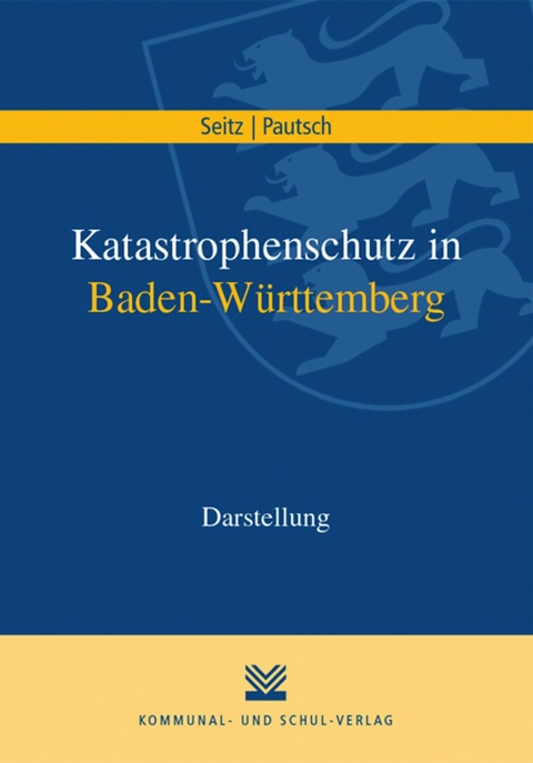 Katastrophenschutz in Baden-Württemberg - Wolfgang Seitz, Arne Pautsch