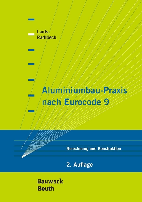 Aluminiumbau-Praxis nach Eurocode 9 -  Torsten Laufs,  Christina Radlbeck