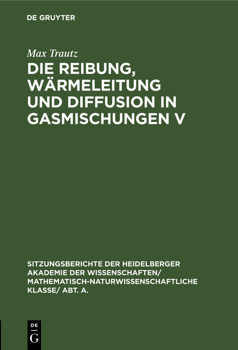 Die Reibung, Wärmeleitung und Diffusion in Gasmischungen V - Max Trautz