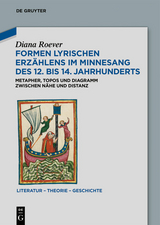 Formen lyrischen Erzählens im Minnesang des 12. bis 14. Jahrhunderts - Diana Roever