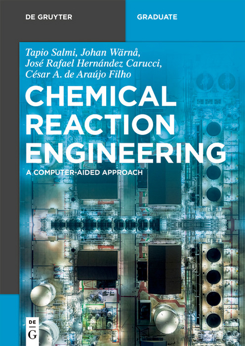 Chemical Reaction Engineering - Tapio Salmi, Johan Wärnå, José Rafael Hernández Carucci, César A. de Araújo Filho