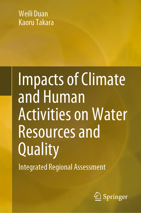 Impacts of Climate and Human Activities on Water Resources and Quality -  Weili Duan,  Kaoru Takara