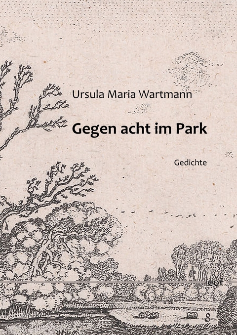 Gegen acht im Park -  Ursula Maria Wartmann