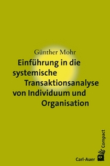 Einführung in die systemische Transaktionsanalyse von Individuum und Organisation - Günther Mohr