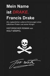 Mein Name ist DRAKE. Francis Drake - Wulf Mämpel