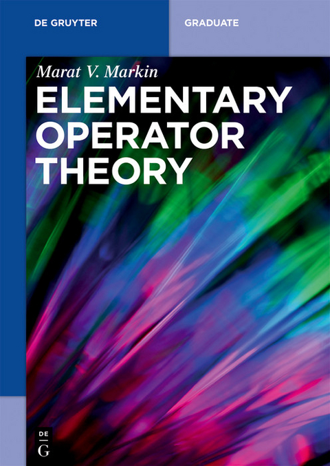 Elementary Operator Theory - Marat V. Markin