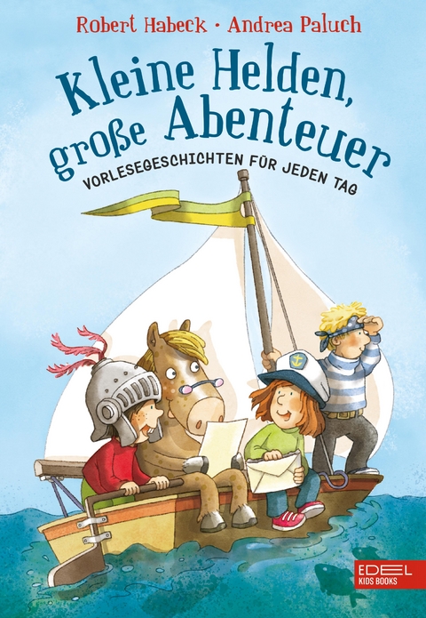 Kleine Helden, große Abenteuer - Robert Habeck, Andrea Paluch