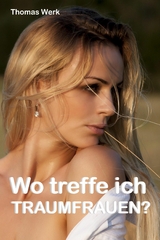 Wo treffe ich Traumfrauen? - Thomas Werk