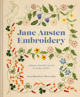 Jane Austen Embroidery -  Jennie Batchelor,  Alison larkin