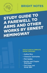 Study Guide to A Farewell to Arms and Other Works by Ernest Hemingway - 