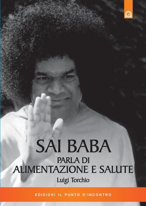 Sai Baba parla di alimentazione e salute - Luigi Torchio