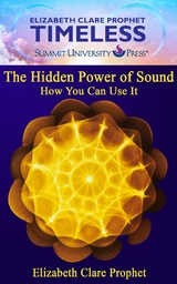 The Hidden Power of SOund - Elizabeth Clare Prophet