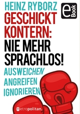 Geschickt kontern: Nie mehr sprachlos! - Heinz Ryborz